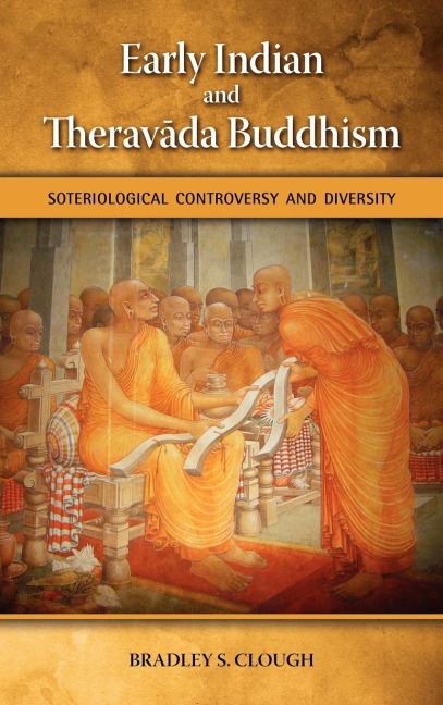 Early Indian and Theravada Buddhism: Soteriological Controversy and Diversity