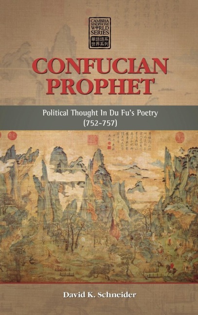 Confucian Prophet: Political Thought in Du Fus Poetry (752-757)