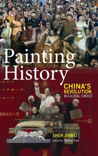 Painting History: Chinas Revolution in a Global Context