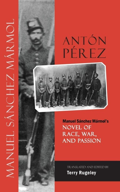 Antón Pérez: Manuel Sánchez Mármols Novel of Race, War, and Passion
