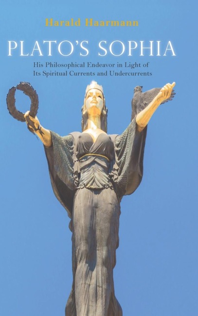 Platos Sophia: His Philosophical Endeavor in Light of Its Spiritual Currents and Undercurrents