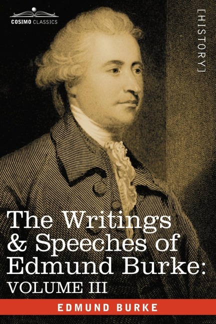 The Writings & Speeches of Edmund Burke: Volume III - On the Nabob of Arcots Debt; Speech on the Army Estimates; Reflections on the Revolution of Fra