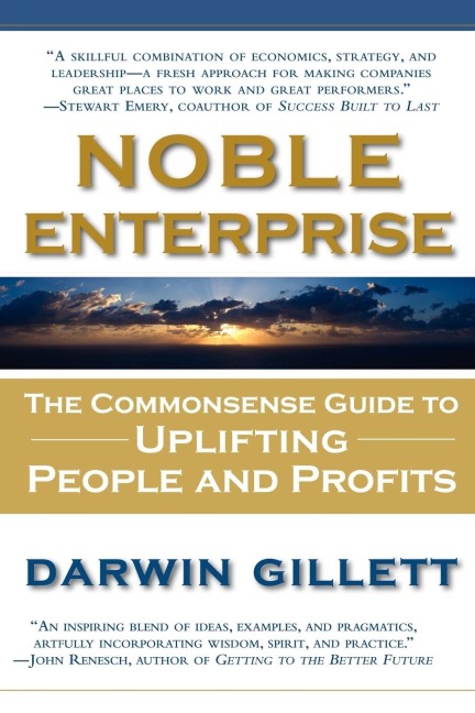 Noble Enterprise: The Commonsense Guide to Uplifting People and Profits