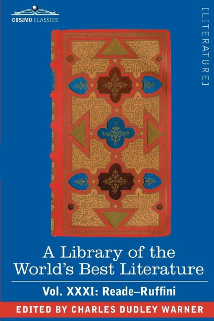 A Library of the Worlds Best Literature - Ancient and Modern - Vol.XXXI (Forty-Five Volumes); Reade-Ruffini