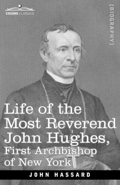 Life of the Most Reverend John Hughes, First Archbishop of New York