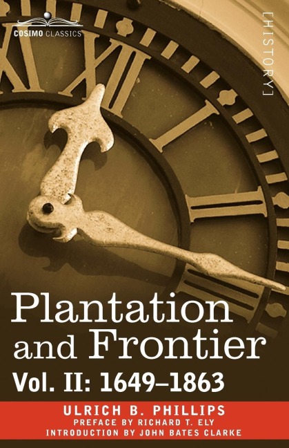 Plantation and Frontier, Vol. II: 1649-1863