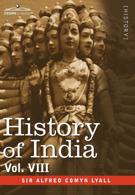 History of India, in Nine Volumes: Vol. VIII - From the Close of the Seventeenth Century to the Present Time