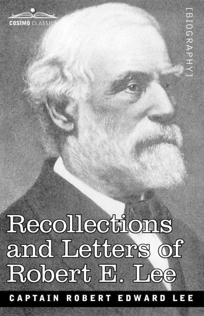Recollections and Letters of Robert E. Lee