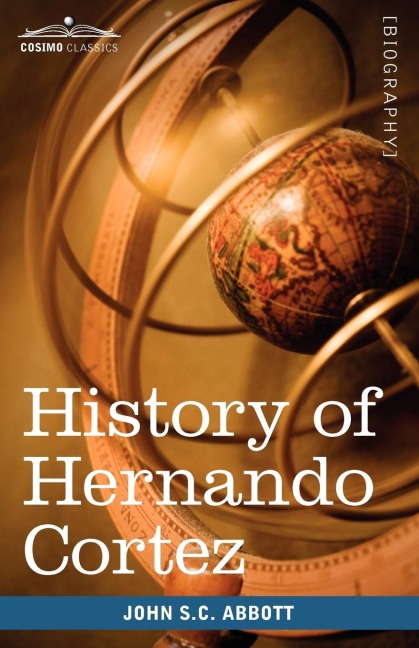 History of Hernando Cortez: Makers of History