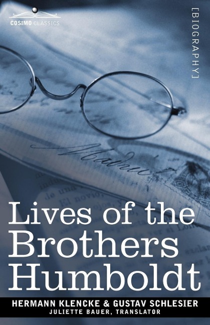 Lives of the Brothers Humboldt: Alexander and William