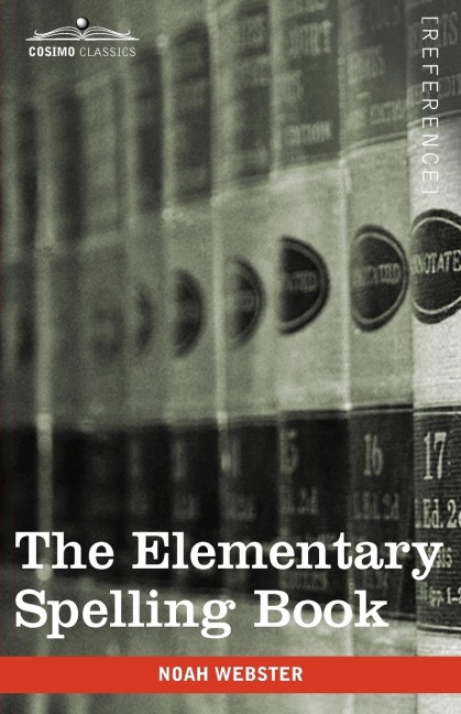 The Elementary Spelling Book: Being an Improvement on the American Spelling Book