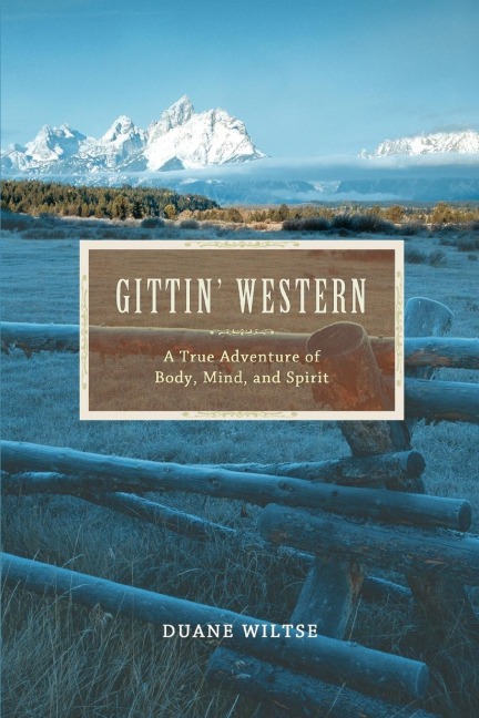 Gittin Western: A True Adventure of Body, Mind, and Spirit