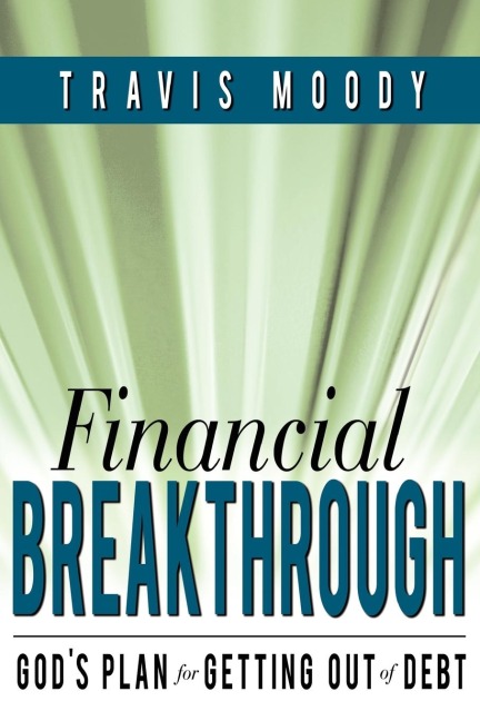 Financial Breakthrough: Gods Plan for Getting Out of Debt