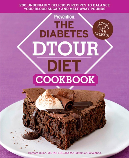 The Diabetes Dtour Diet Cookbook: 200 Undeniably Delicious Recipes to Balance Your Blood Sugar and Melt Away Pounds