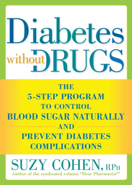 Diabetes without Drugs: The 5-Step Program to Control Blood Sugar Naturally and Prevent Diabetes Complications