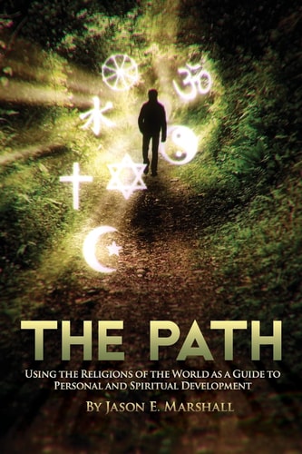The Path Using the Religions of the World As a Guide to Personal and Spiritual Development