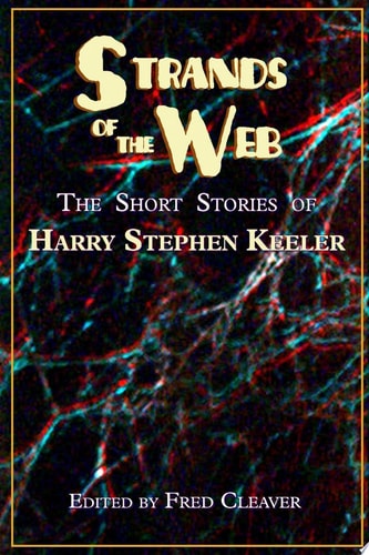 Strands of the Web The Short Stories of Harry Stephen Keeler