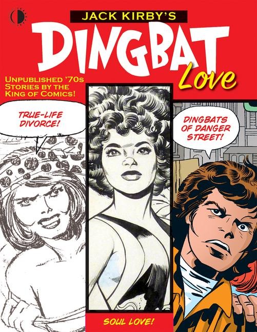 Jack Kirby's Dingbat Love: Unplublished '70s Comics by the King of Comics!