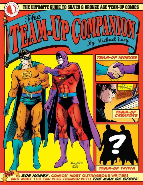 The Team-Up Companion: The Ultimate Guide to Silver & Bronze Age Team-Up Comics