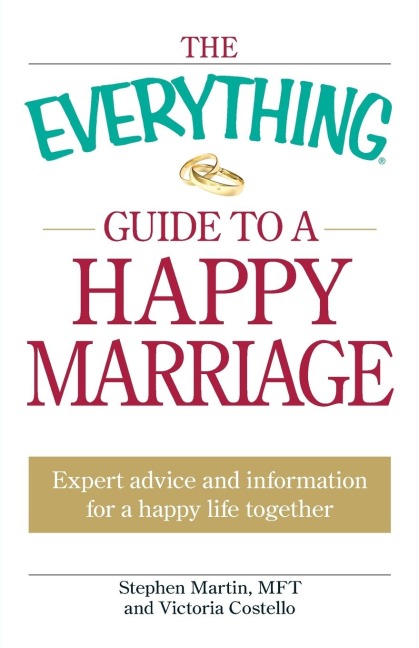 The Everything Guide to a Happy Marriage: Expert Advice and Information for a Happy Life Together