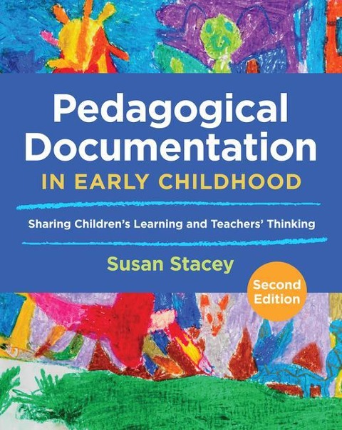 Pedagogical Documentation in Early Childhood: Sharing Childrens Learning and Teachers Thinking