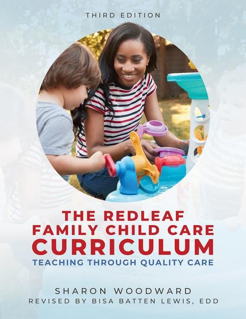 Redleaf Family Child Care Curriculum, Third Edition: Teaching Through Quality Care