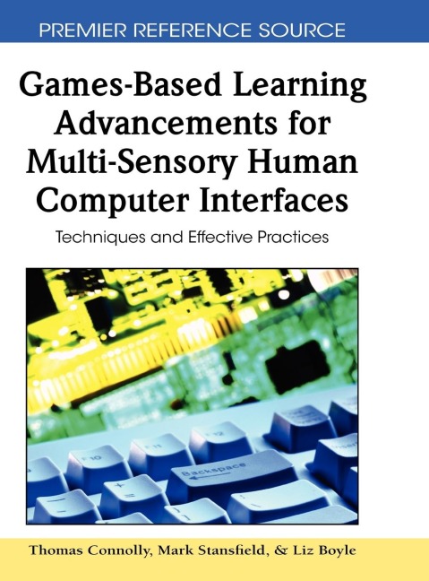 Games-Based Learning Advancements for Multi-Sensory Human Computer Interfaces: Techniques and Effective Practices