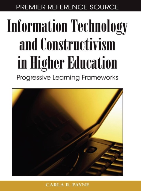 Information Technology and Constructivism in Higher Education: Progressive Learning Frameworks