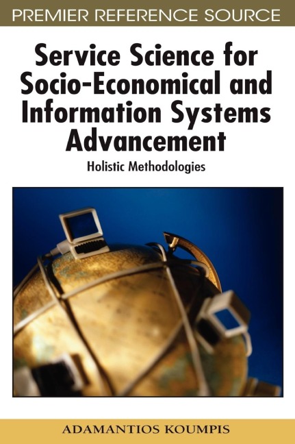 Service Science for Socio-Economical and Information Systems Advancement: Holistic Methodologies