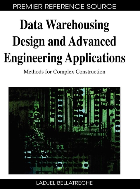 Data Warehousing Design and Advanced Engineering Applications: Methods for Complex Construction
