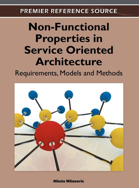 Non-Functional Properties in Service Oriented Architecture: Requirements, Models and Methods