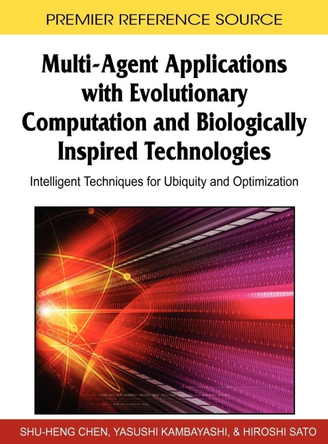 Multi-Agent Applications with Evolutionary Computation and Biologically Inspired Technologies: Intelligent Techniques for Ubiquity and Optimization