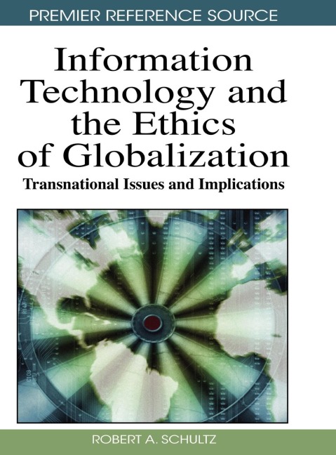 Information Technology and the Ethics of Globalization: Transnational Issues and Implications