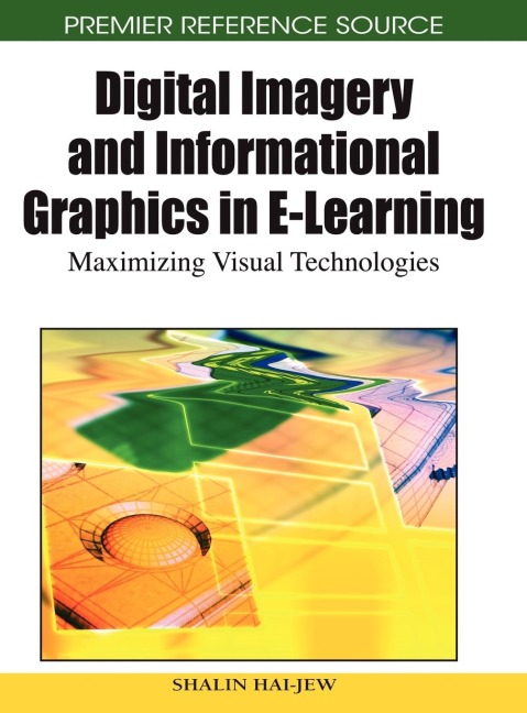 Digital Imagery and Informational Graphics in E-Learning: Maximizing Visual Technologies