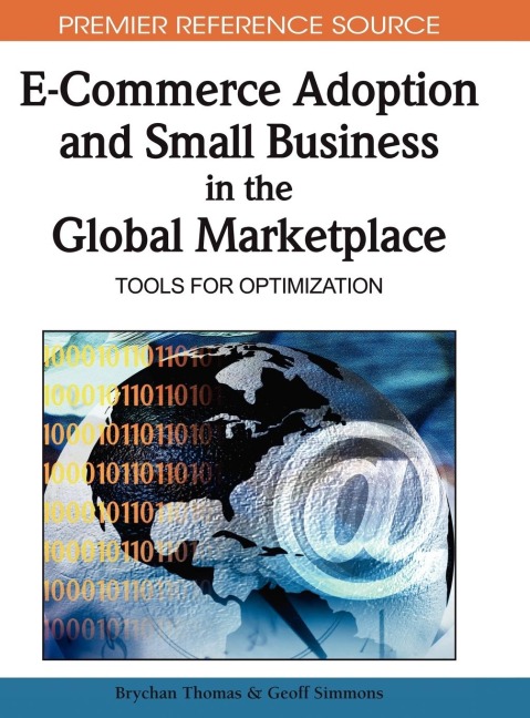 E-Commerce Adoption and Small Business in the Global Marketplace: Tools for Optimization