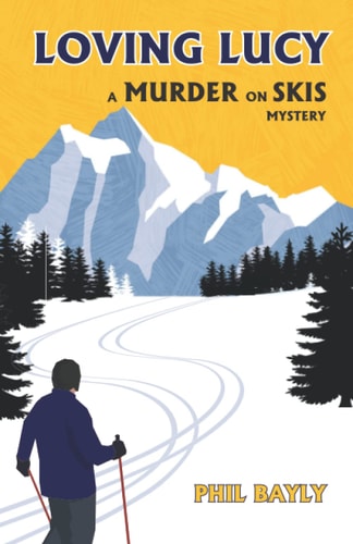 Loving Lucy A Murder on Skis Mystery
