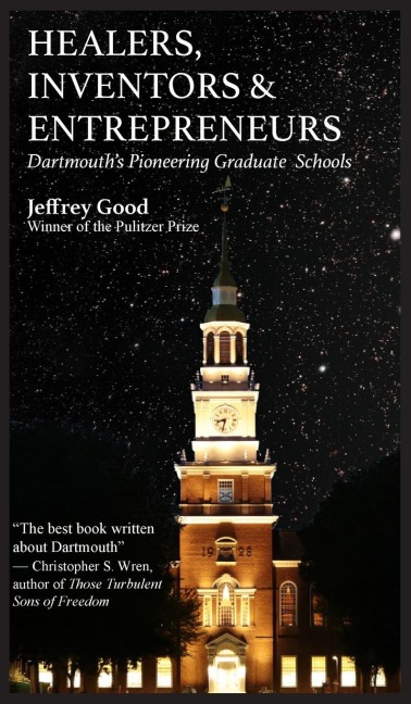 Healers,  Inventors &  Entrepreneurs: Dartmouths Pioneering Graduate  Schools