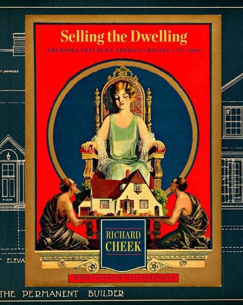 Selling the Dwelling: The Books That Built Americas Houses 1775-2000