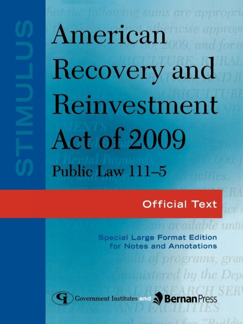 Stimulus: American Recovery and Reinvestment Act of 2009: PL 111-5 : Official Text