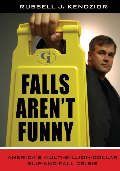 Falls Arent Funny: Americas Multi-Billion Dollar Slip-and-Fall Crisis