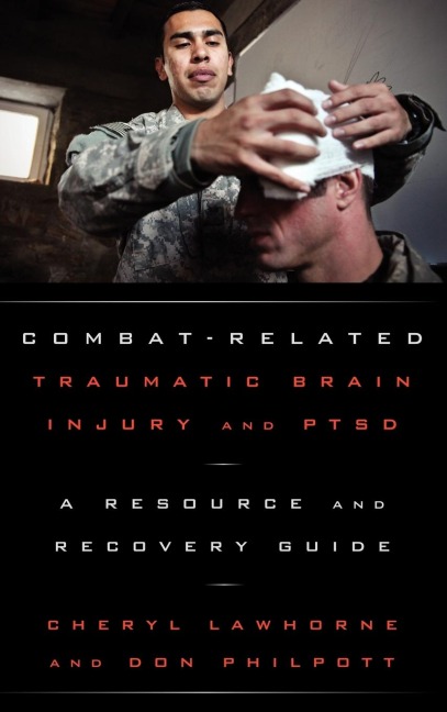 Combat-Related Traumatic Brain Injury and PTSD: A Resource and Recovery Guide
