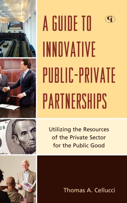 Guide to Innovative Public-Private Partnerships: Utilizing the Resources of the Private Sector for the Public Good