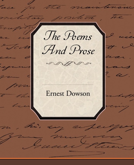 The Poems and Prose of Ernest Dowson