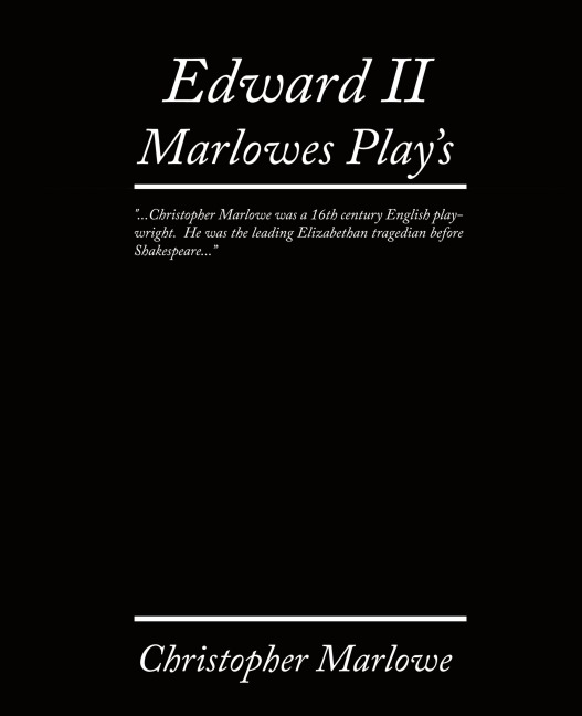 Edward II. Marlowes Plays