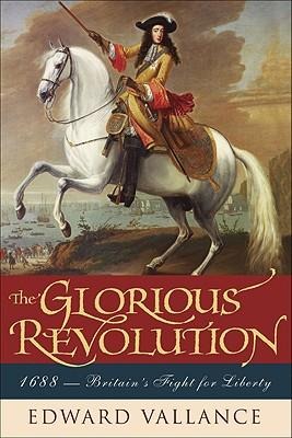 Glorious Revolution: 1688: Britains Fight for Liberty