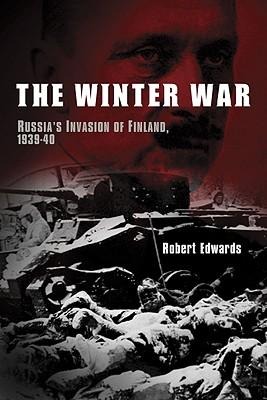 The Winter War: Russias Invasion of Finland, 1939-1940