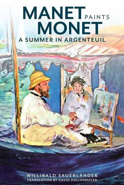 Manet Paints Monet: A Summer in Argenteuil