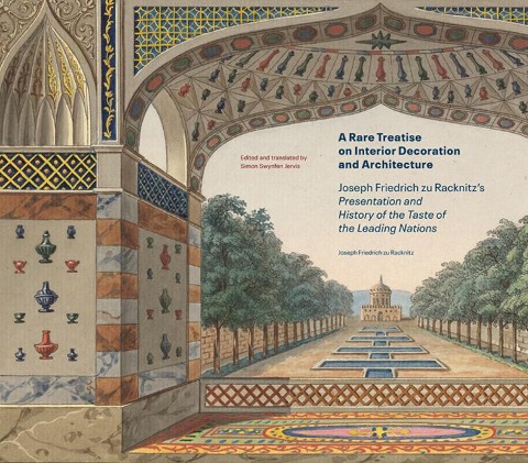 A Rare Treatise on Interior Decoration and Architecture: Joseph Friedrich Zu Racknitzs Presentation and History of the Taste of the Leading Nations
