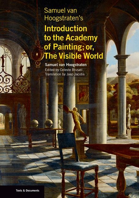 Samuel van Hoogstratens Introduction to the Academy of Painting; or, The Visible World