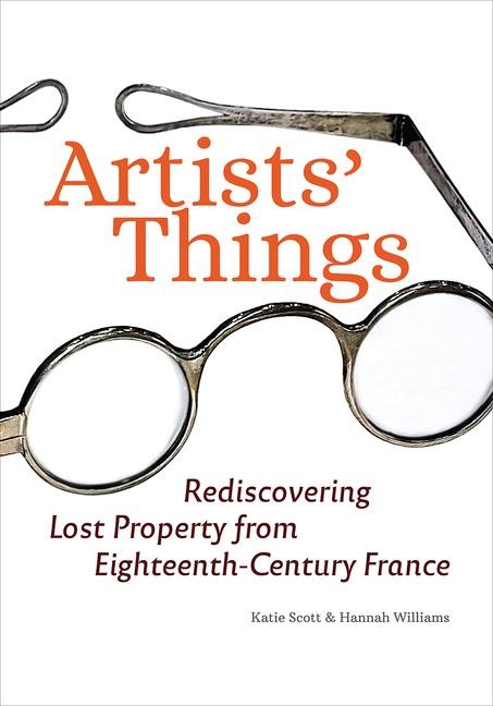 Artists Things: Rediscovering Lost Property from Eighteenth-Century France